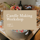 Candle Making Workshop | June 7, 1:00PM